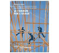 Le commun par l’usage Construire et habiter en artiste - Mathilde Chénin - Metispresses - broché - Essai