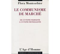 Le Communisme de Marché : De l'utopie marxiste à l'utopie mondialiste
