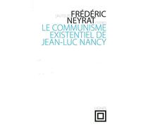 Le Communisme existentiel de Jean-Luc Nancy - Frédéric Neyrat - Nouvelles Editions Lignes - broché - Essai