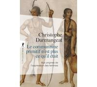 Le communisme primitif n'est plus ce qu'il était: Aux origines de l'oppression des femmes
