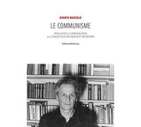 Le communisme: Révolution et communication ou la dialectique des valeurs et des besoins