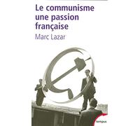 Le communisme, une passion française Marc Lazar (Auteur)