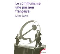 Marc Lazar – Le communisme, une passion française – Essai – Poche