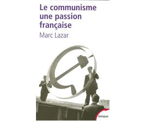 Le communisme, une passion française - Marc Lazar - Perrin - Poche - Essai