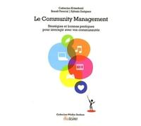 Le Community Management - Stratégies et bonnes pratiques pour interagir avec vos communautés