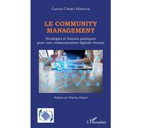 Le community management Stratégies et bonnes pratiques pour une communication digitale réussie - Gervais Cwako Monkam - L'harmattan - broché - Guide