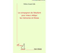 Le compagnon de l'étudiant pour mieux rédiger les mémoires et thèses - Philibert Moudio Dalle - L'harmattan - broché - Guide