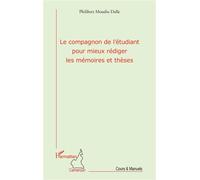 Le compagnon de l'étudiant pour mieux rédiger les mémoires et thèses - Philibert Moudio Dalle - L'harmattan - broché - Guide