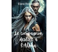 Le compagnon destiné à l'Alpha: Une romance paranormale de seconde chance (Âmes brisées, tome 1)