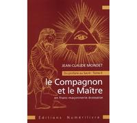 Le Compagnon et le Maitre en Franc maçonnerie Du profane au Sacré Tome 2 - Jean-Claude Mondet - Numerilivre Eds - broché - Essai
