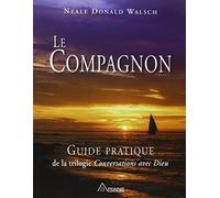 Le Compagnon - Guide pratique de la trilogie "Conversations avec Dieu"