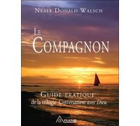 Le Compagnon - Guide pratique de la trilogie "Conversations avec Dieu"
