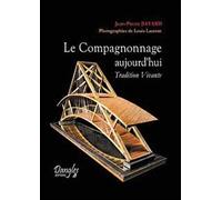 Le Compagnonnage Aujourd'hui - Tradition Vivante