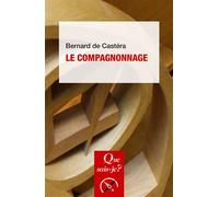 Le compagnonnage - Bernard de Castera - Que Sais-Je - Poche - Etude