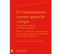 Le Comparatisme comme approche critique Collectif (Auteur), Anne Tomiche (Editeur du volume), Véronique Gely (Collection dirigée par)