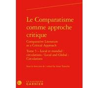 Le Comparatisme comme approche critique Collectif (Auteur), Véronique Gely (Collection dirigée par), Anne Tomiche (Editeur du volume)