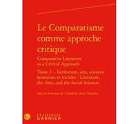 Le Comparatisme comme approche critique Collectif (Auteur), Véronique Gely (Collection dirigée par), Anne Tomiche (Editeur du volume)