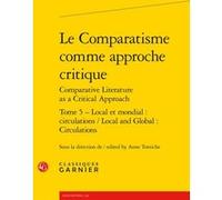 Le Comparatisme comme approche critique Collectif (Auteur), Véronique Gely (Collection dirigée par), Anne Tomiche (Editeur du volume)