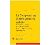 Le Comparatisme Comme Approche Critique Comparative - Tome 1, Affronter L'ancien