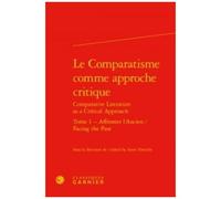 Le Comparatisme Comme Approche Critique - Tome 1, Affronter L'ancien