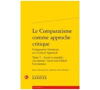 Le Comparatisme Comme Approche Critique - Tome 5, Local Et Mondial : Circulations