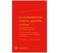 Le Comparatisme Comme Approche Critique - Tome 5, Local Et Mondial : Circulations