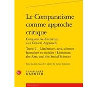 Le Comparatisme comme approche critique Véronique Gely (Collection dirigée par), Collectif (Auteur), Anne Tomiche (Editeur du volume)