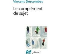 Le complément de sujet Vincent Descombes (Auteur)