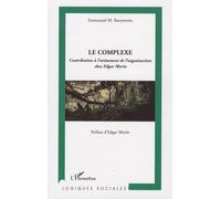 Le complexe Contribution à l'avènement de l'organisaction chez Edgar Morin - Emmanuel M. Banywesize - L'harmattan - broché - Etude