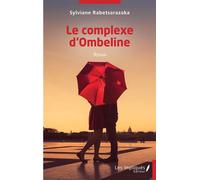 Le complexe d' Ombeline Roman - Sylviane Rabetsarazaka - Les Impliqués - broché - Roman
