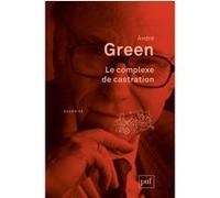 Le complexe de castration André Green (Auteur)