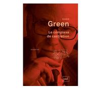 Le complexe de castration - André Green - Puf - broché - Essai