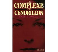 Le complexe de cendrillon - les femmes ont secrètement peur de leur indépendance - Colette Dowling - Grasset - Livre