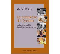 Le Complexe de Cyrano La Langue Parlee dans les Films Français - Michel Chion - Cahiers Du Cinema - broché - Essai