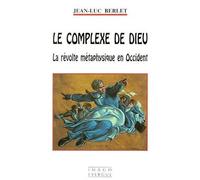 Le complexe de dieu La révolte métaphysique en Occident - Jean-Luc Berlet - Imago - broché - Etude