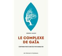 Le complexe de gaia contribution a une ecopsychanalyse - Frédéric Vincent - Dandelion Eds - broché - Essai