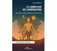Le Complexe de l’Androgyne Une quête d’unité intérieure et universelle - Laurent Malterre - L'harmattan - broché - Etude