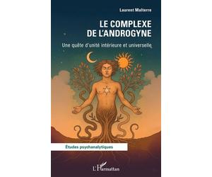Le Complexe de l’Androgyne Une quête d’unité intérieure et universelle - Laurent Malterre - L'harmattan - broché - Etude