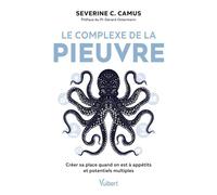 Le complexe de la pieuvre Créer sa place quand on est à appétits et potentiels multiples - Séverine C. Camus - Vuibert - broché - Guide
