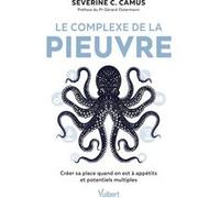Le complexe de la pieuvre Séverine C. Camus (Auteur), Gérard Ostermann (Préface)
