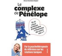Anne-Clotilde Ziégler – Le Complexe de Pénélope – Et si vous arrêtiez d'attendre l'"homme de votre vie" ? – Broché