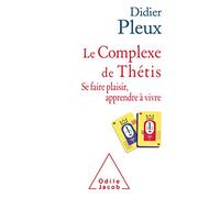 Le Complexe De Thétis - Se Faire Plaisir, Apprendre À Vivre