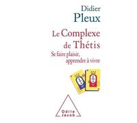 Le Complexe De Thétis - Se Faire Plaisir, Apprendre À Vivre