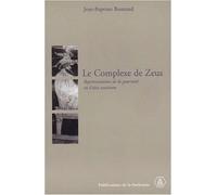 Le complexe de Zeus Représentations de la paternité en Grèce - Jean-Baptiste Bonnard - De La Sorbonne Editions - broché - Etude