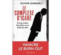 Olivier Lombard – Le complexe d'Icare – À trop vouloir bien faire on se brûle les ailes – Flammarion