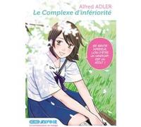 Le complexe d'infériorité Alfred Adler (Auteur), Takashi Kondô (Auteur), Xavière Daumarie (Traduction)