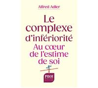 Le complexe d'infériorité Au coeur de l'estime de soi - Alfred Adler - Payot - Poche - Essai