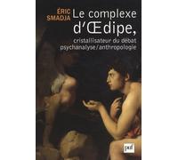 Le Complexe D'oedipe, Cristallisateur Du Débat Psychanalyse/Anthropologie