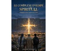 Le Complexe d'Oedipe Spirituel: Pourquoi les Fils veulent tuer le Père?