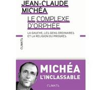 Jean-Claude Michéa – Le Complexe d'Orphée – La gauche, les gens ordinaires et la religion du progrès